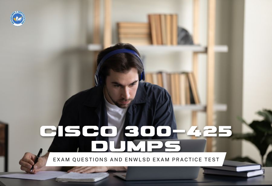 Cisco 300-425 Dumps Exam Questions and ENWLSD Exam Practice Test